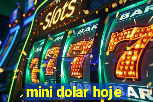 mini dolar hoje